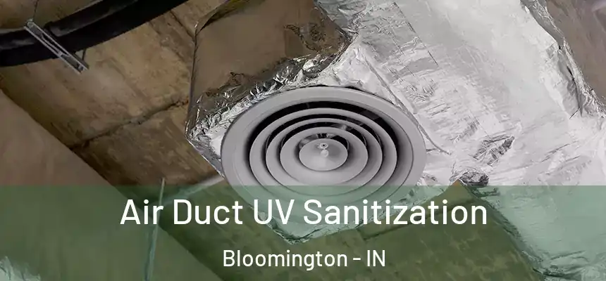Air Duct UV Sanitization Bloomington - IN
