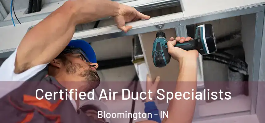 Certified Air Duct Specialists Bloomington - IN