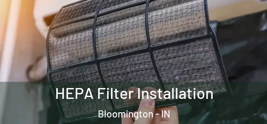 HEPA Filter Installation Bloomington - IN