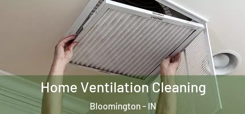 Home Ventilation Cleaning Bloomington - IN