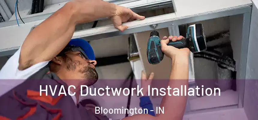 HVAC Ductwork Installation Bloomington - IN