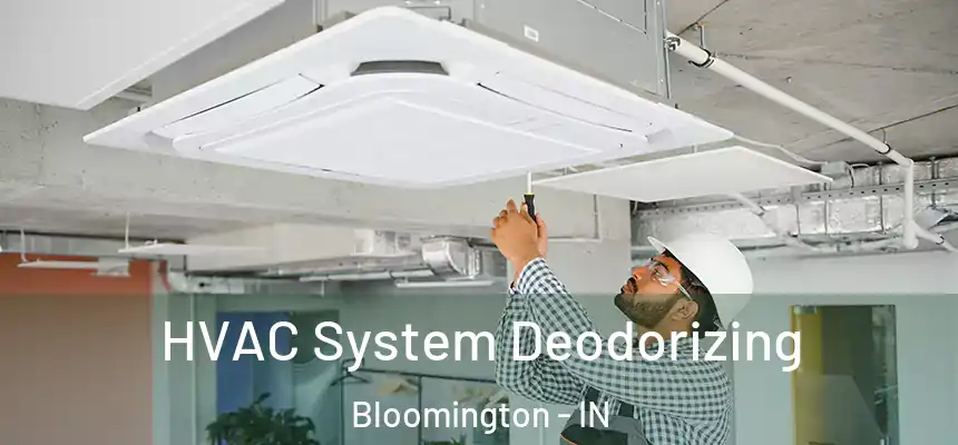 HVAC System Deodorizing Bloomington - IN