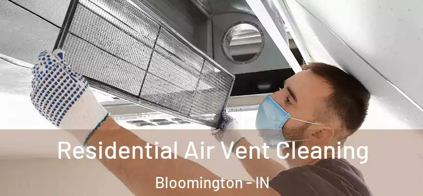 Residential Air Vent Cleaning Bloomington - IN